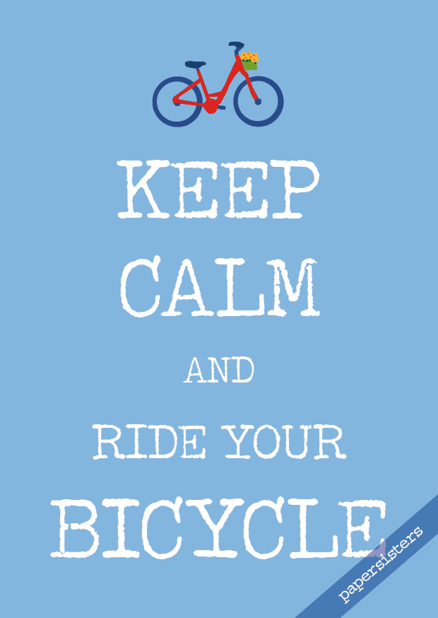Keep calm ride your Bicycle