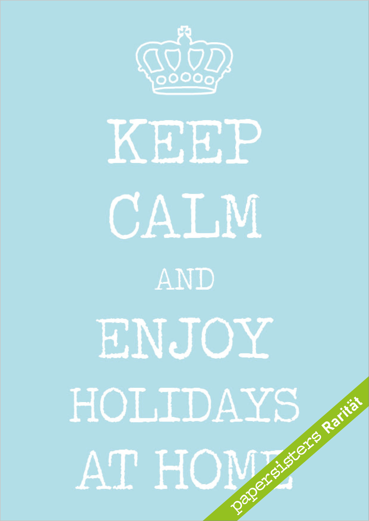 Keep calm… enjoy holidays * Rarität